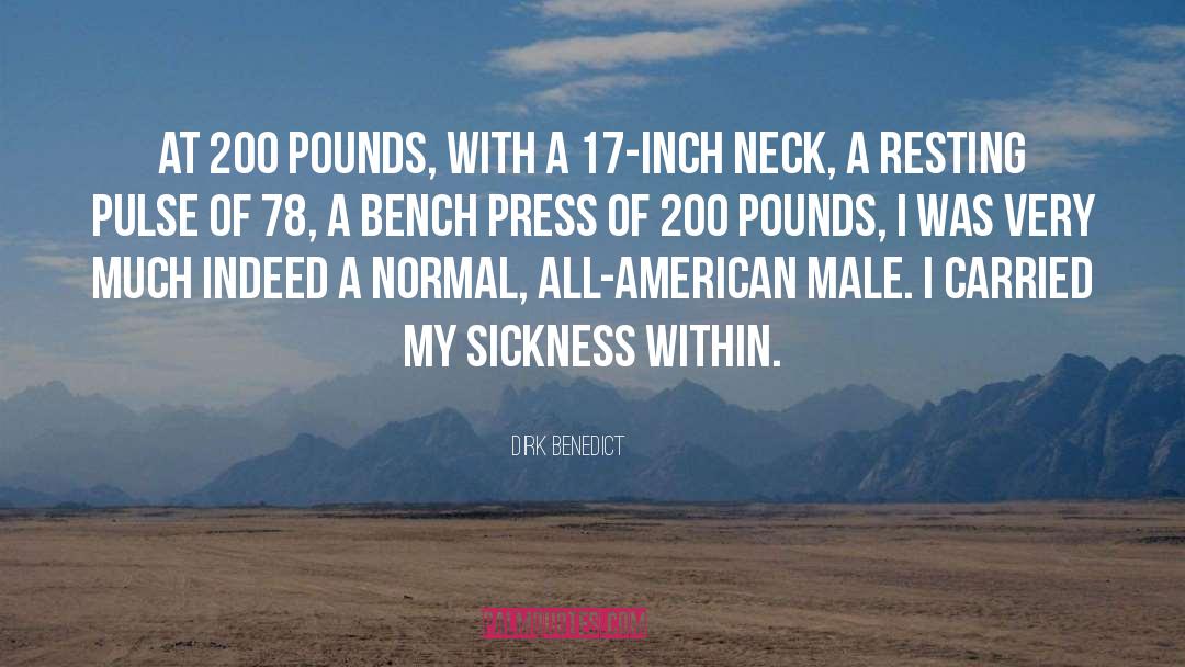 Dirk Benedict Quotes: At 200 pounds, with a
