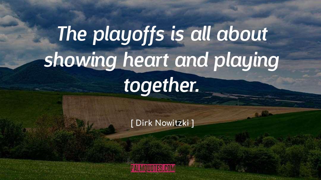 Dirk Nowitzki Quotes: The playoffs is all about