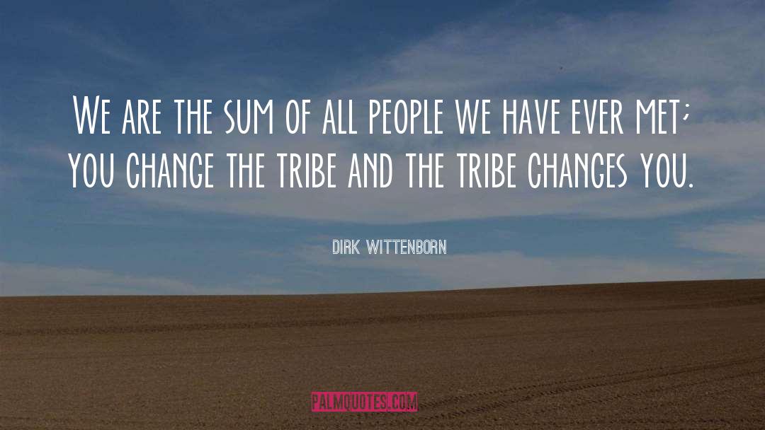 Dirk Wittenborn Quotes: We are the sum of