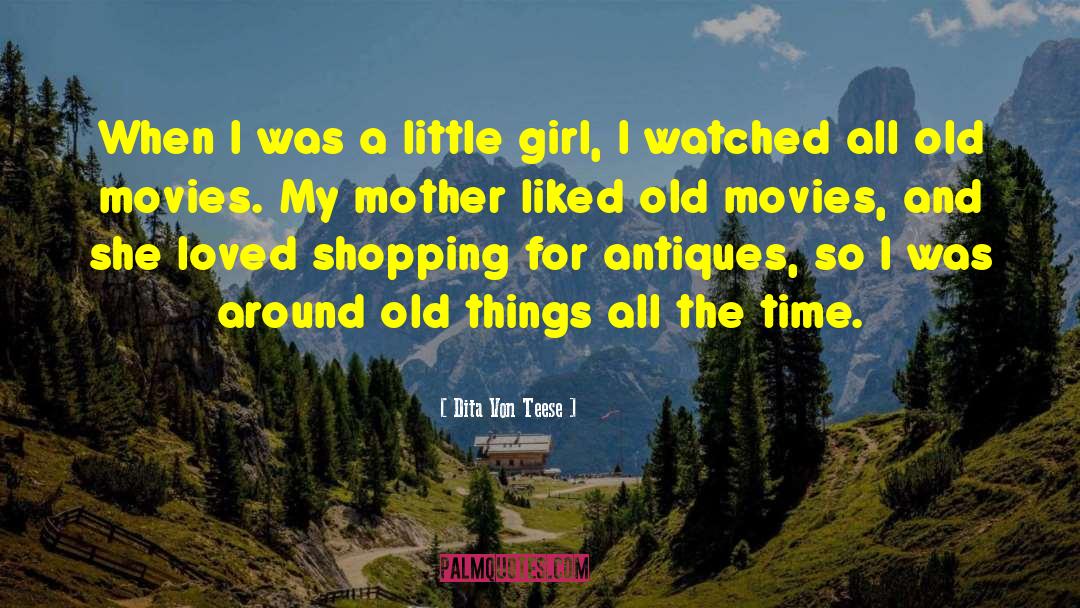 Dita Von Teese Quotes: When I was a little