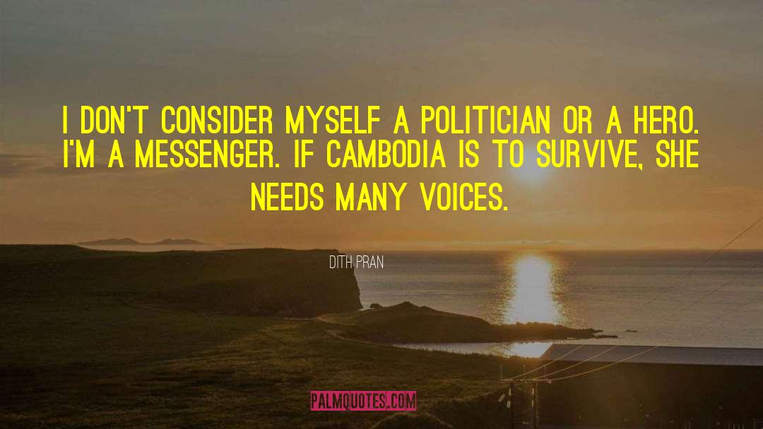 Dith Pran Quotes: I don't consider myself a