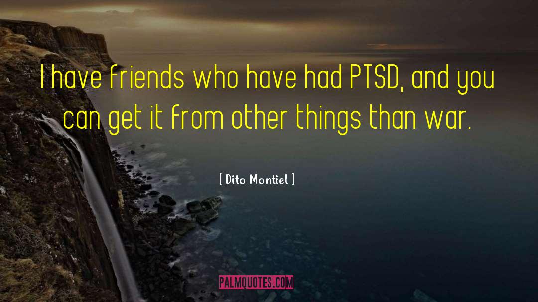 Dito Montiel Quotes: I have friends who have