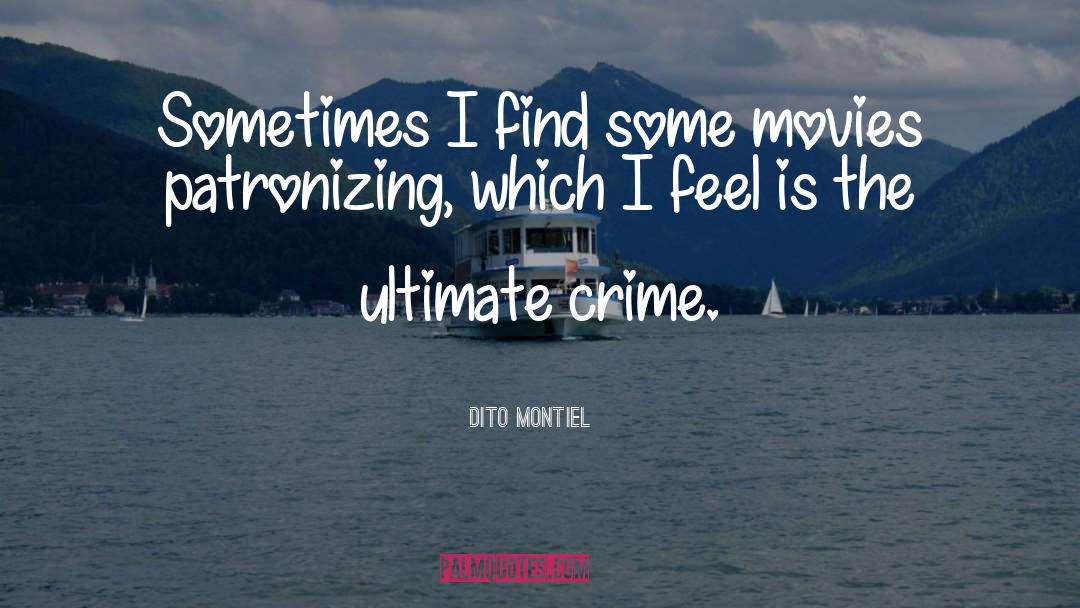 Dito Montiel Quotes: Sometimes I find some movies