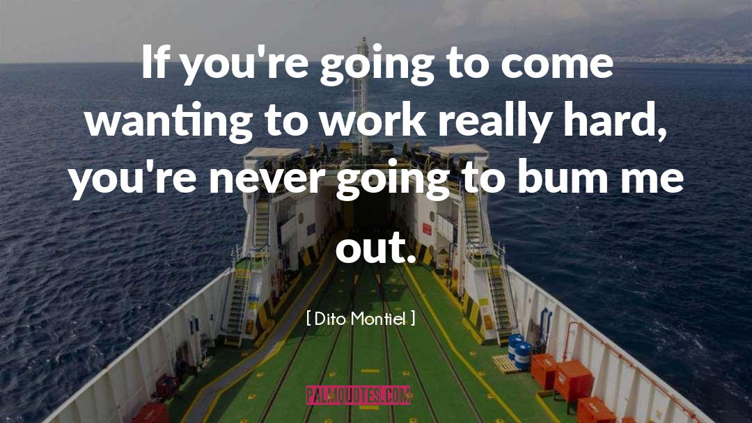 Dito Montiel Quotes: If you're going to come