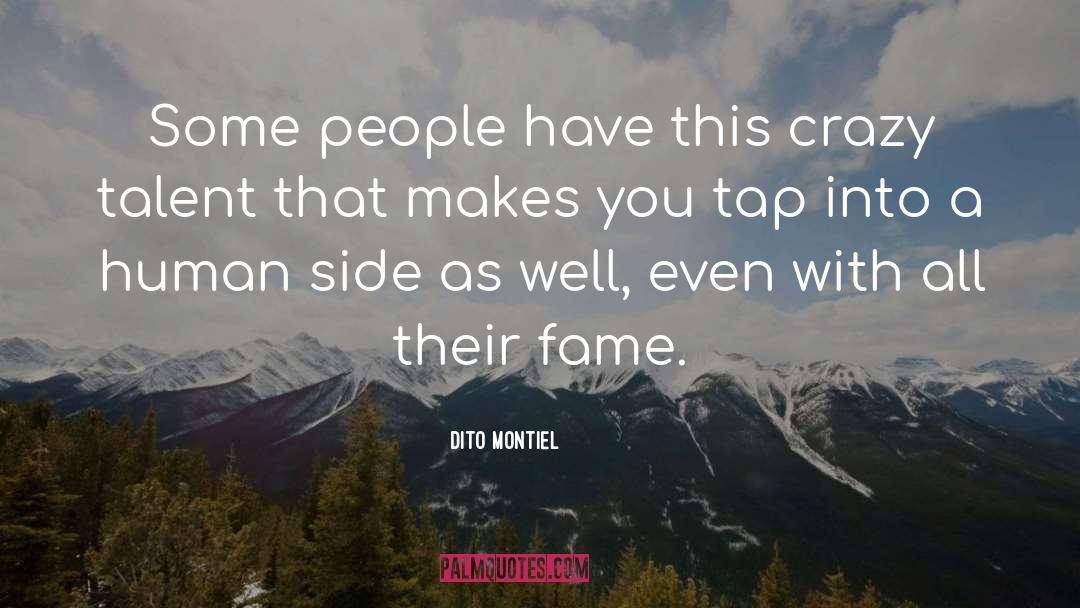 Dito Montiel Quotes: Some people have this crazy