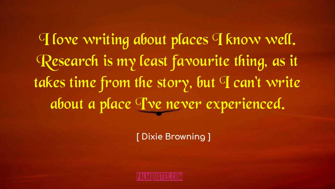 Dixie Browning Quotes: I love writing about places