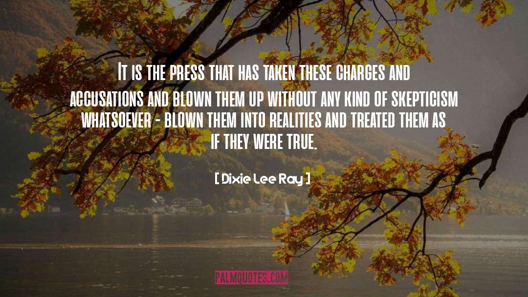 Dixie Lee Ray Quotes: It is the press that