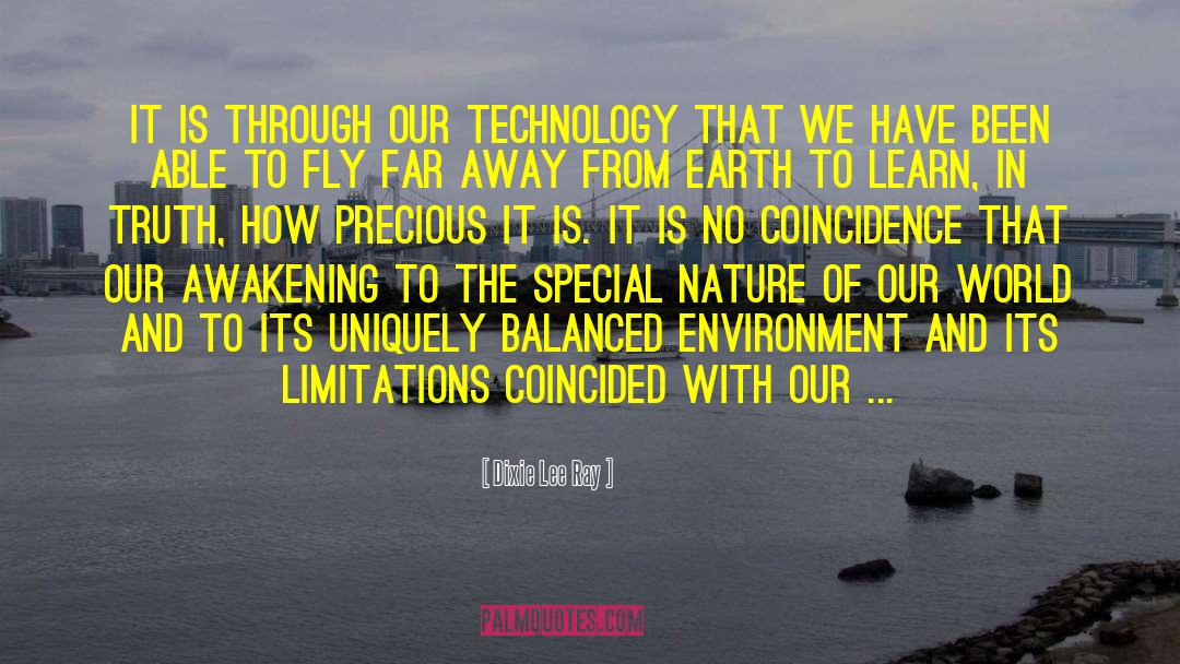 Dixie Lee Ray Quotes: It is through our technology