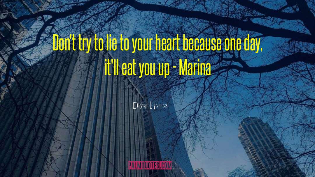 Diyar Harraz Quotes: Don't try to lie to