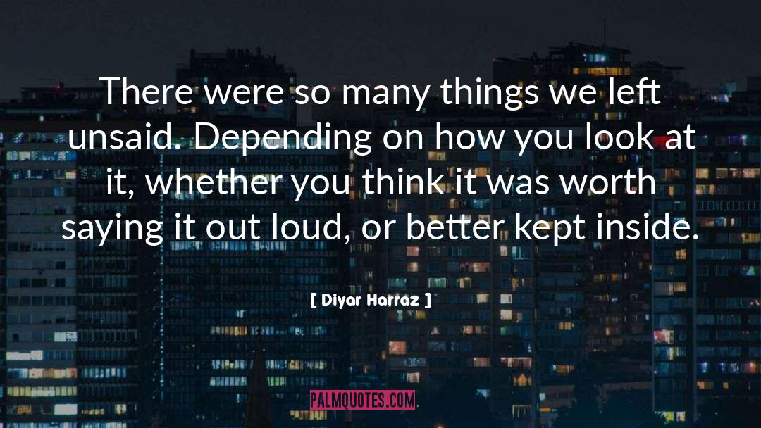 Diyar Harraz Quotes: There were so many things