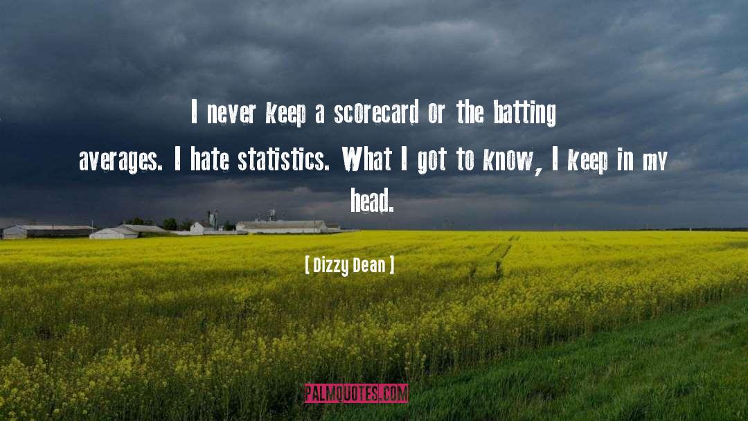 Dizzy Dean Quotes: I never keep a scorecard