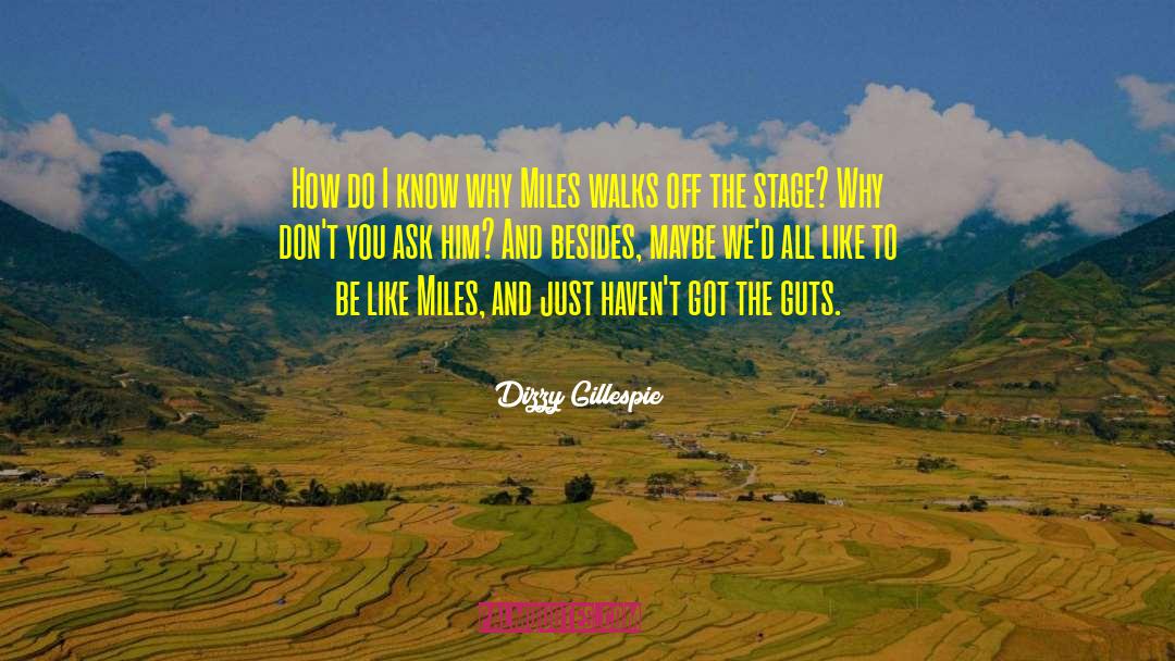 Dizzy Gillespie Quotes: How do I know why
