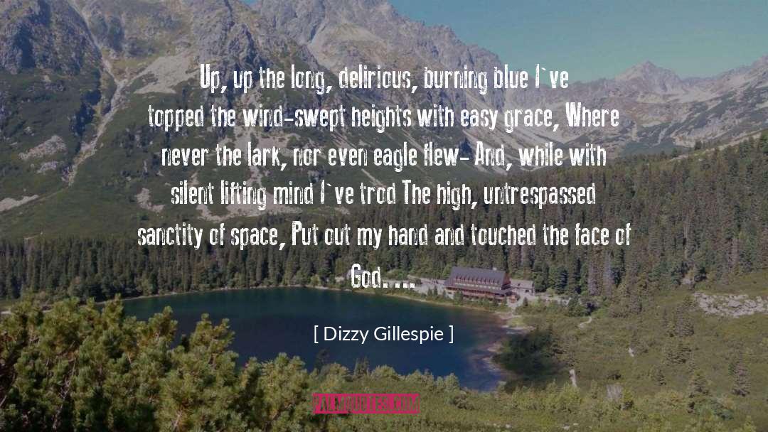 Dizzy Gillespie Quotes: Up, up the long, delirious,