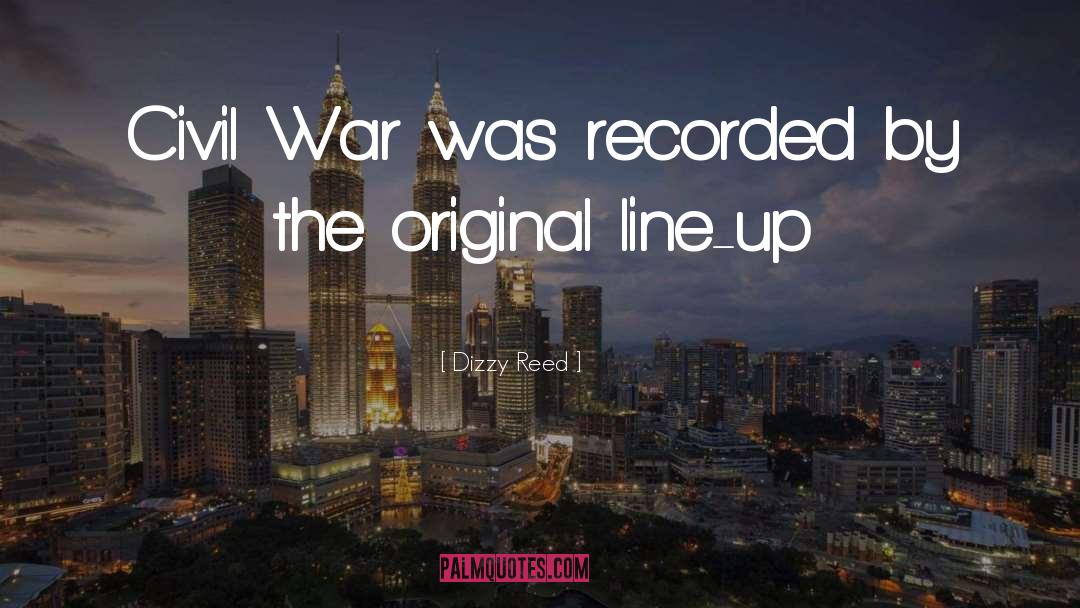 Dizzy Reed Quotes: Civil War was recorded by