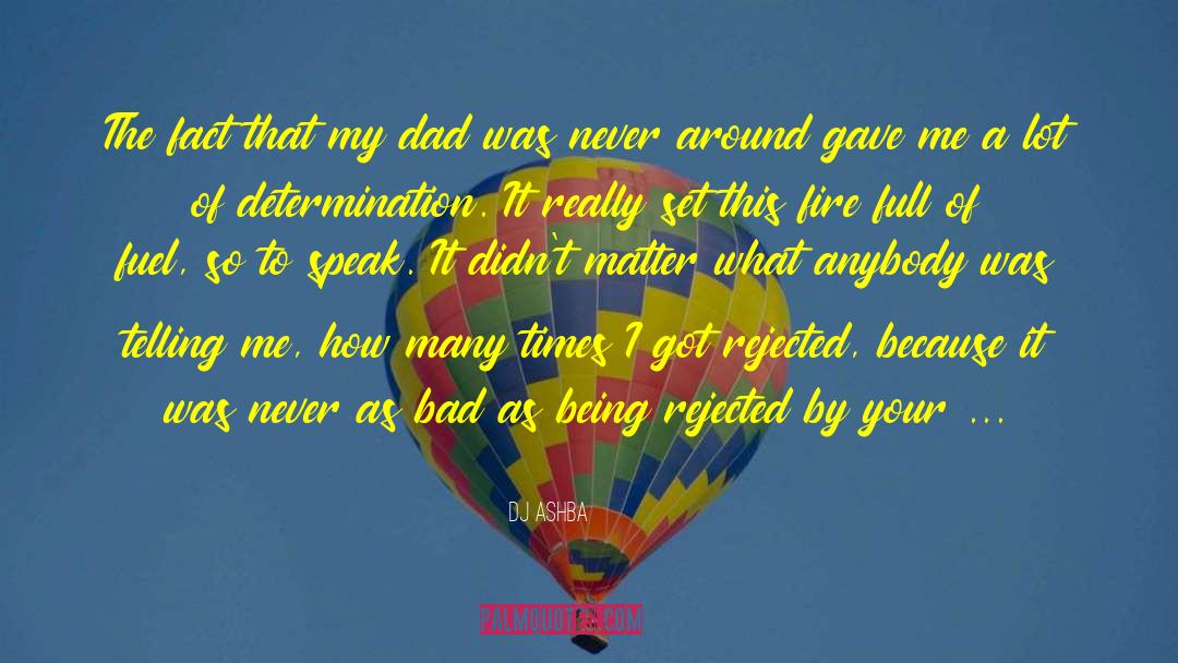 DJ Ashba Quotes: The fact that my dad