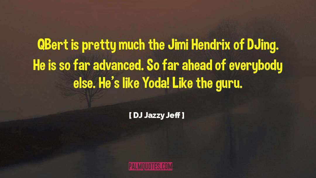 DJ Jazzy Jeff Quotes: QBert is pretty much the