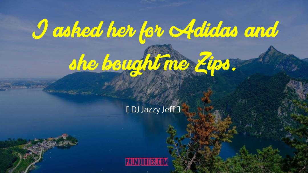 DJ Jazzy Jeff Quotes: I asked her for Adidas