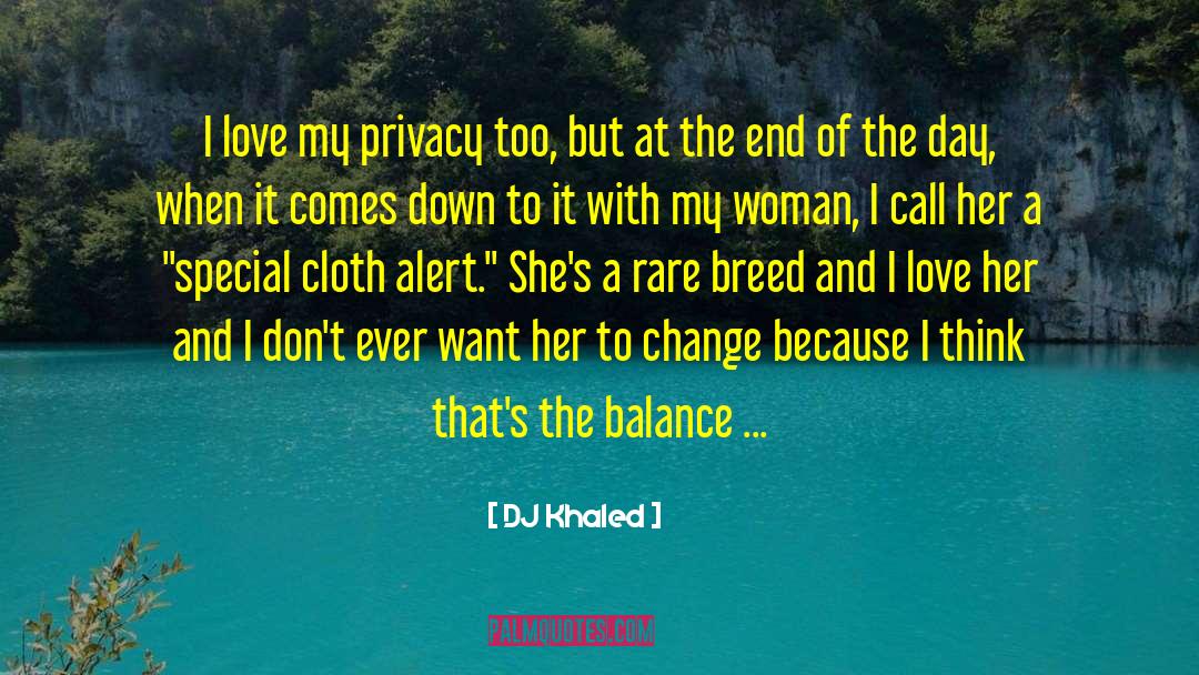 DJ Khaled Quotes: I love my privacy too,