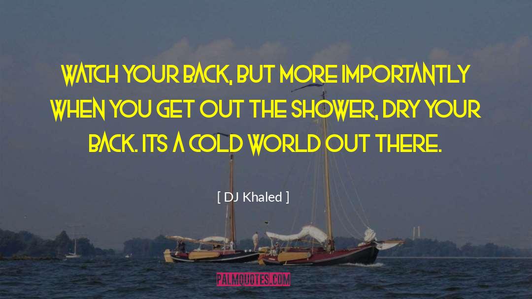 DJ Khaled Quotes: Watch your back, but more