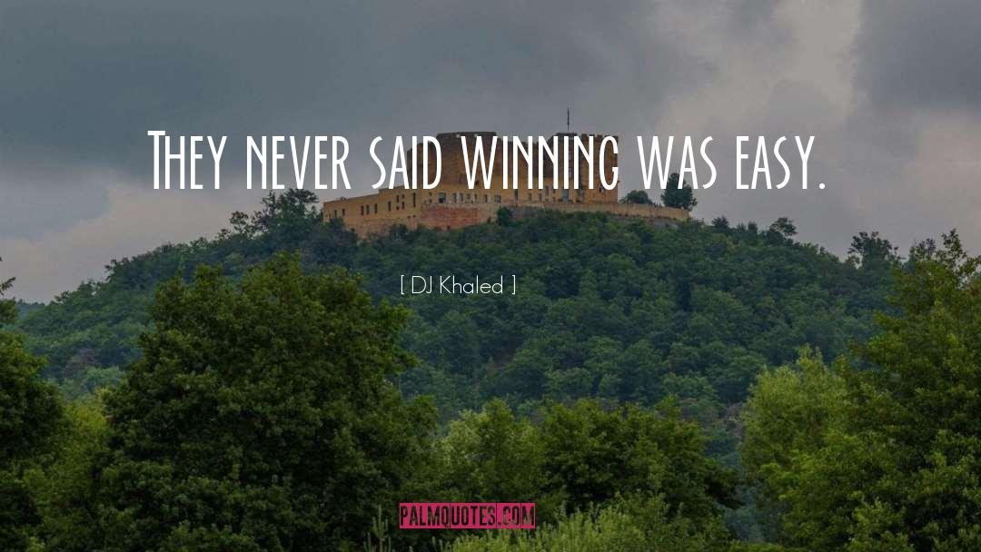 DJ Khaled Quotes: They never said winning was