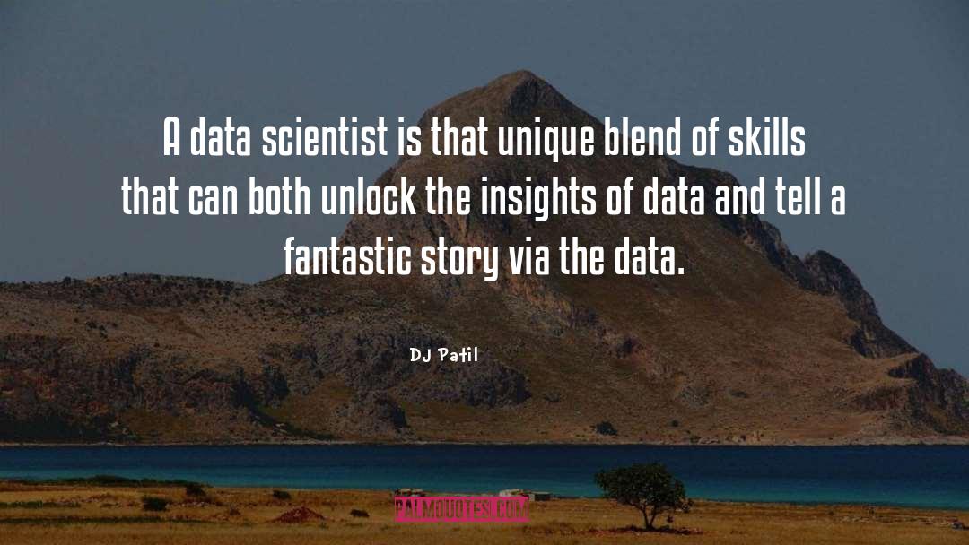 DJ Patil Quotes: A data scientist is that