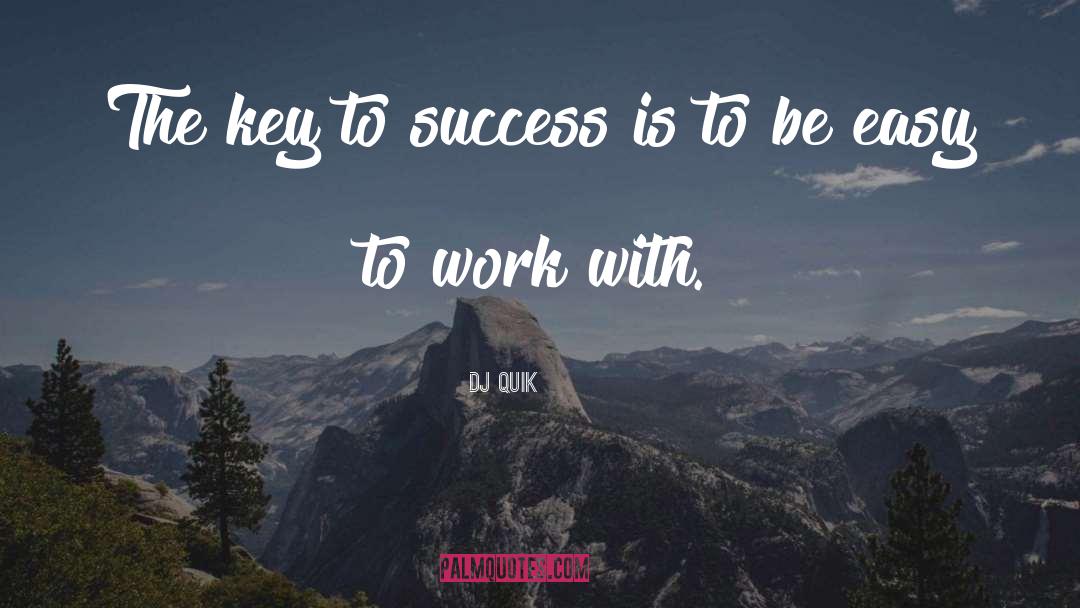 DJ Quik Quotes: The key to success is