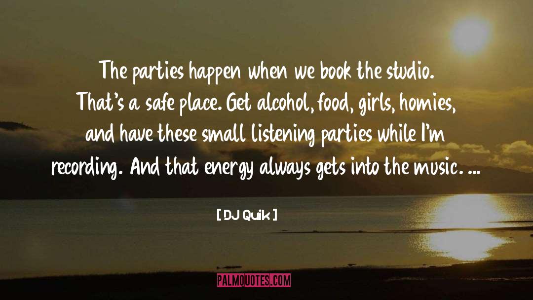 DJ Quik Quotes: The parties happen when we