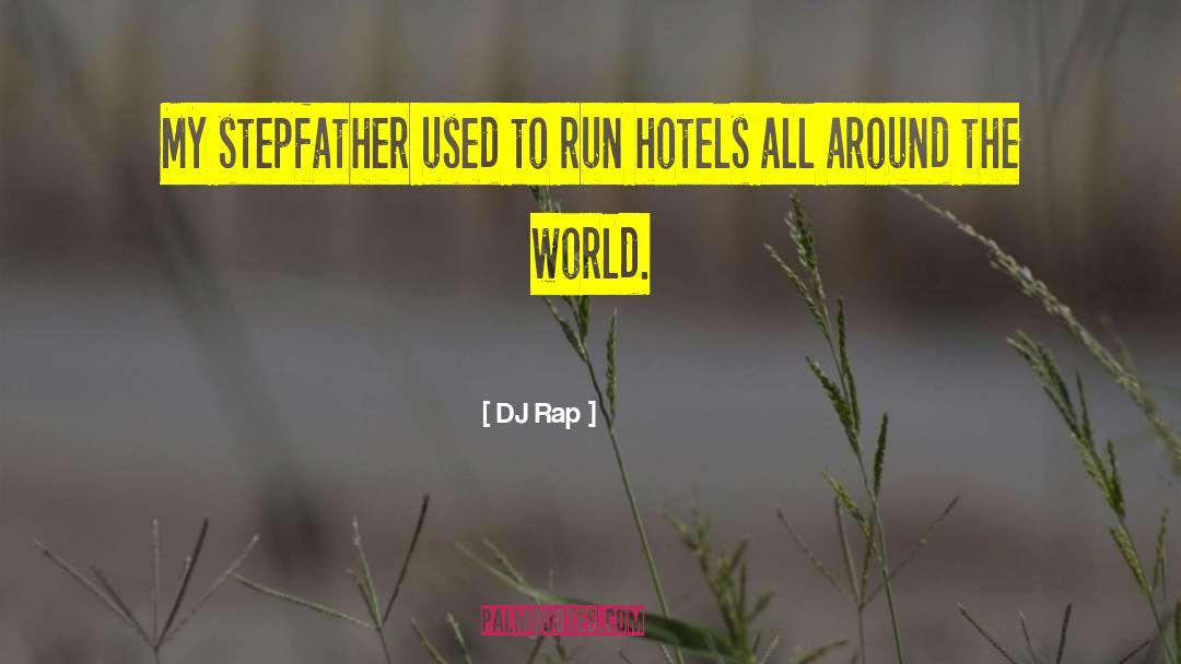 DJ Rap Quotes: My stepfather used to run