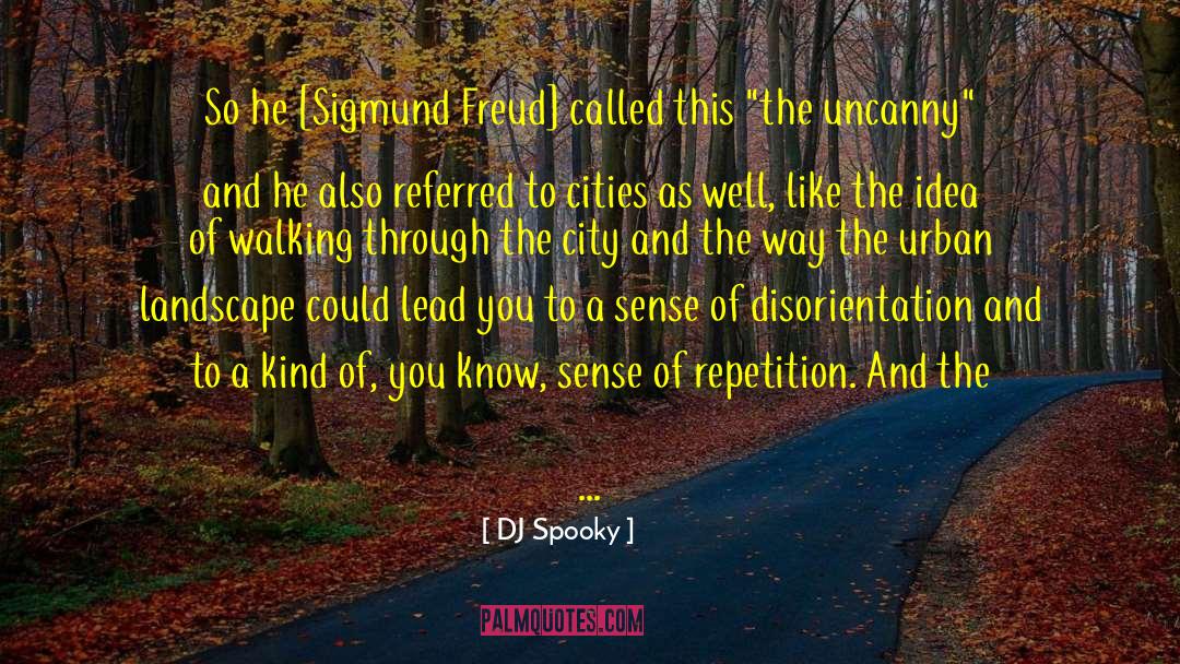 DJ Spooky Quotes: So he [Sigmund Freud] called