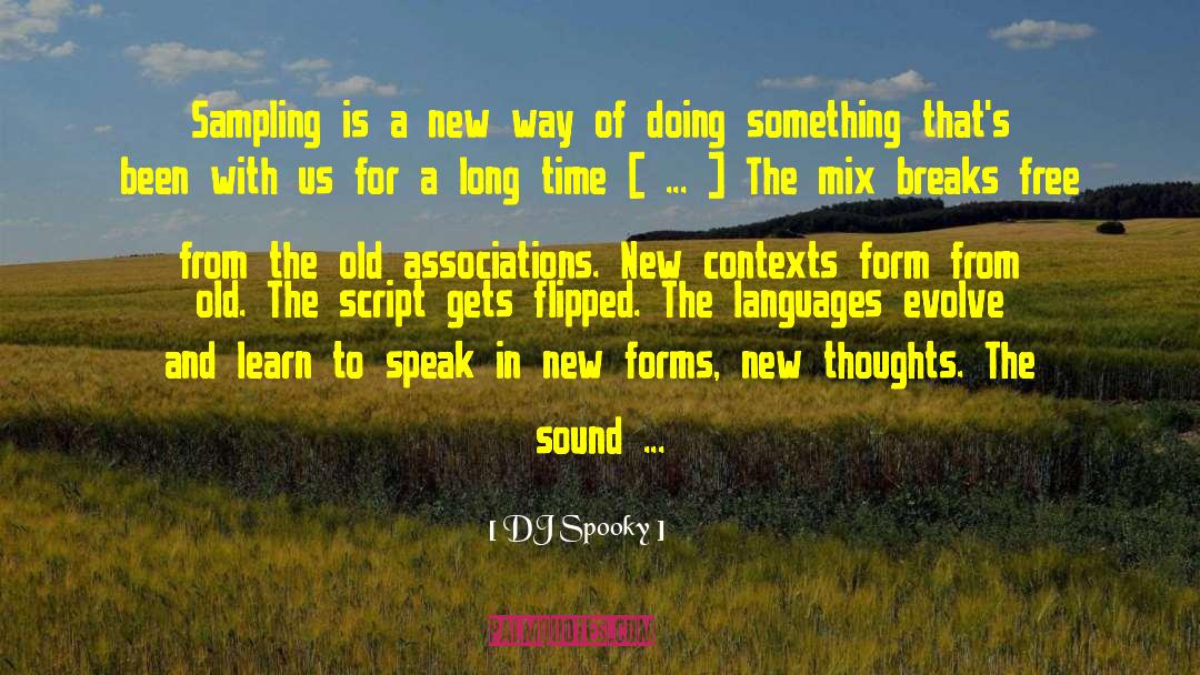 DJ Spooky Quotes: Sampling is a new way