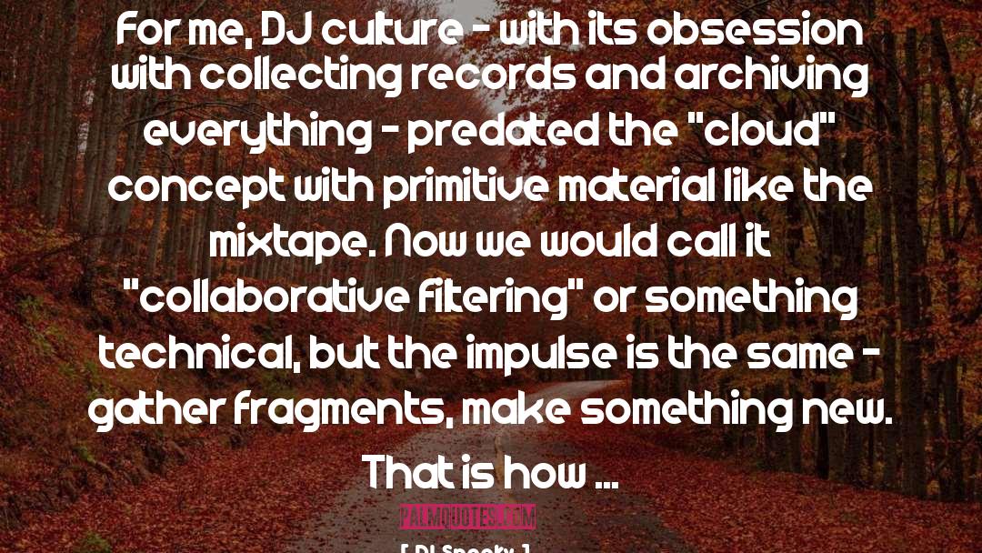 DJ Spooky Quotes: For me, DJ culture -