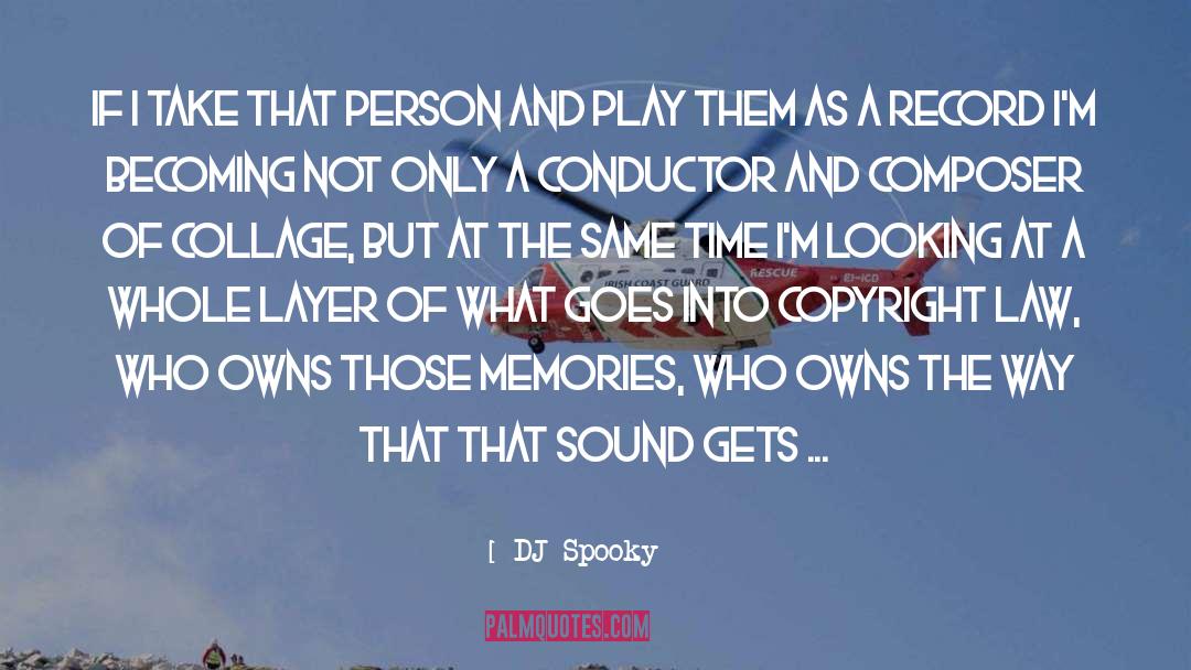 DJ Spooky Quotes: If I take that person