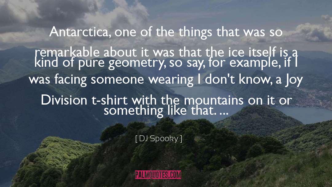 DJ Spooky Quotes: Antarctica, one of the things