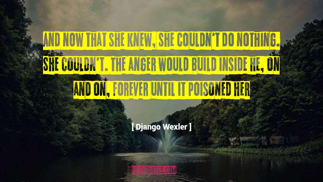 Django Wexler Quotes: And now that she knew,