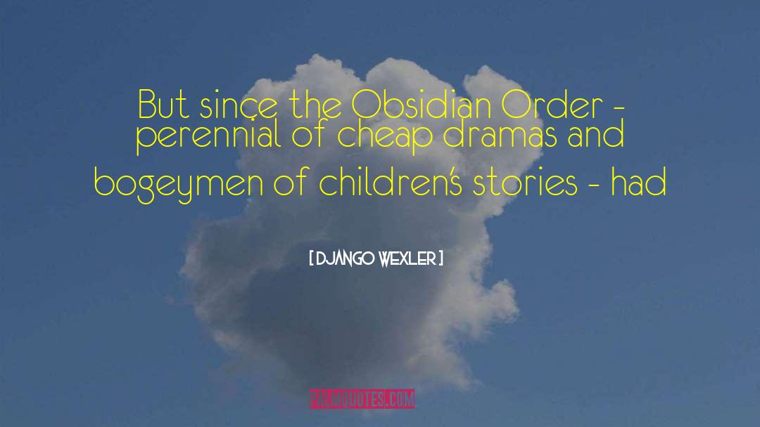 Django Wexler Quotes: But since the Obsidian Order