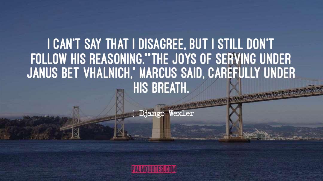 Django Wexler Quotes: I can't say that I