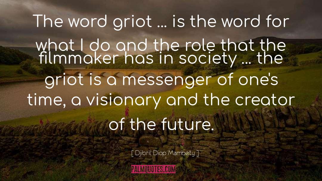 Djibril Diop Mambety Quotes: The word griot ... is