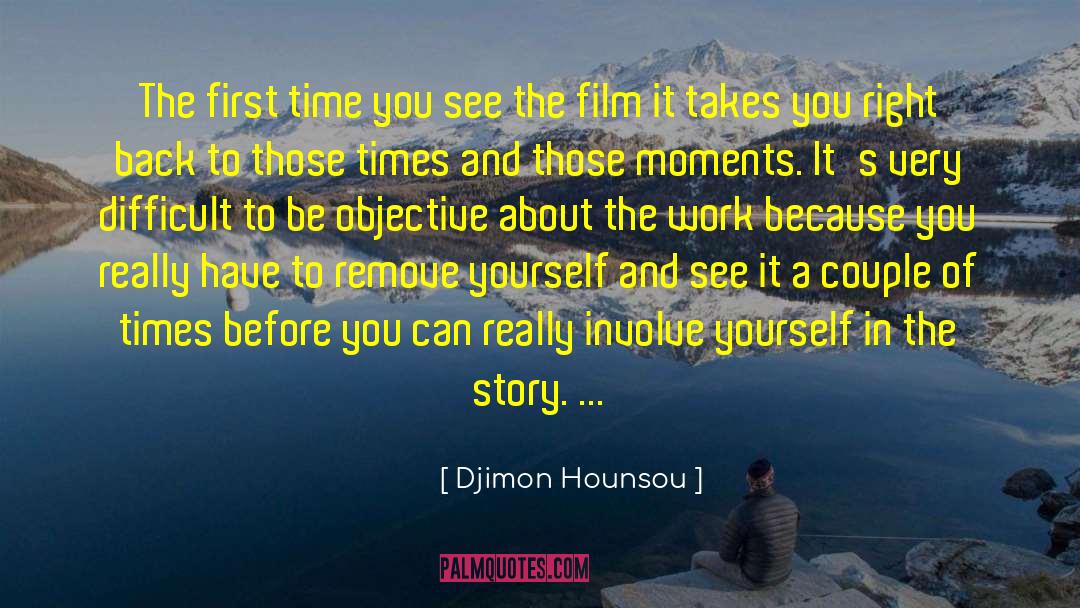 Djimon Hounsou Quotes: The first time you see