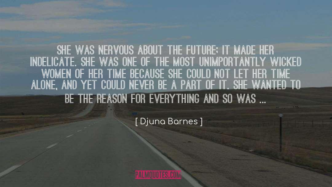 Djuna Barnes Quotes: She was nervous about the