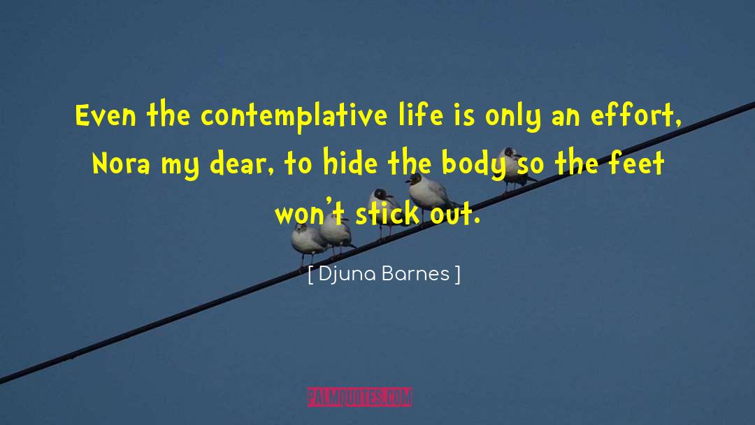 Djuna Barnes Quotes: Even the contemplative life is