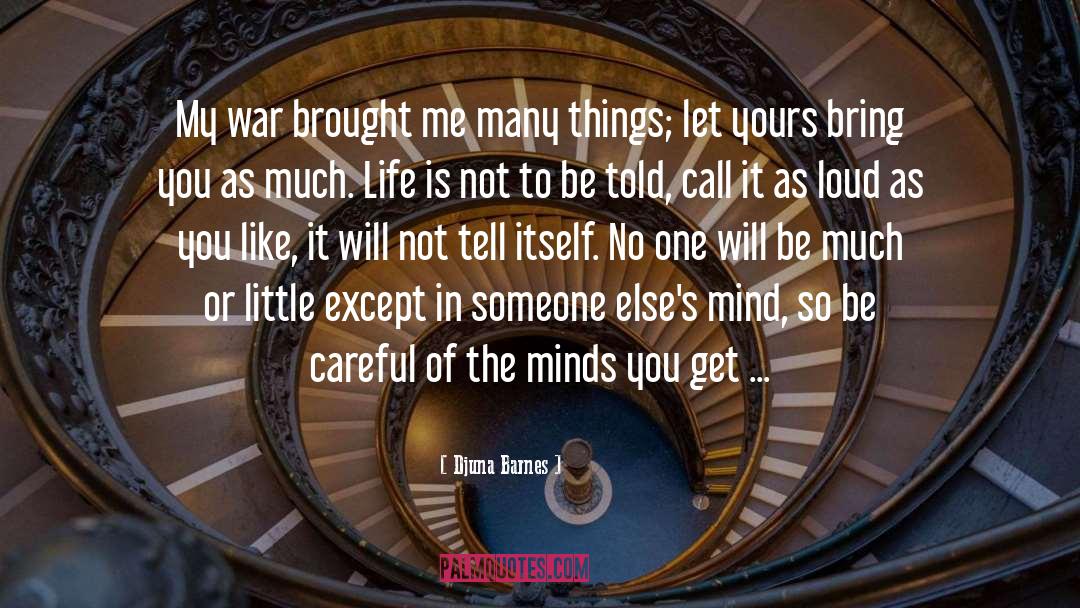 Djuna Barnes Quotes: My war brought me many