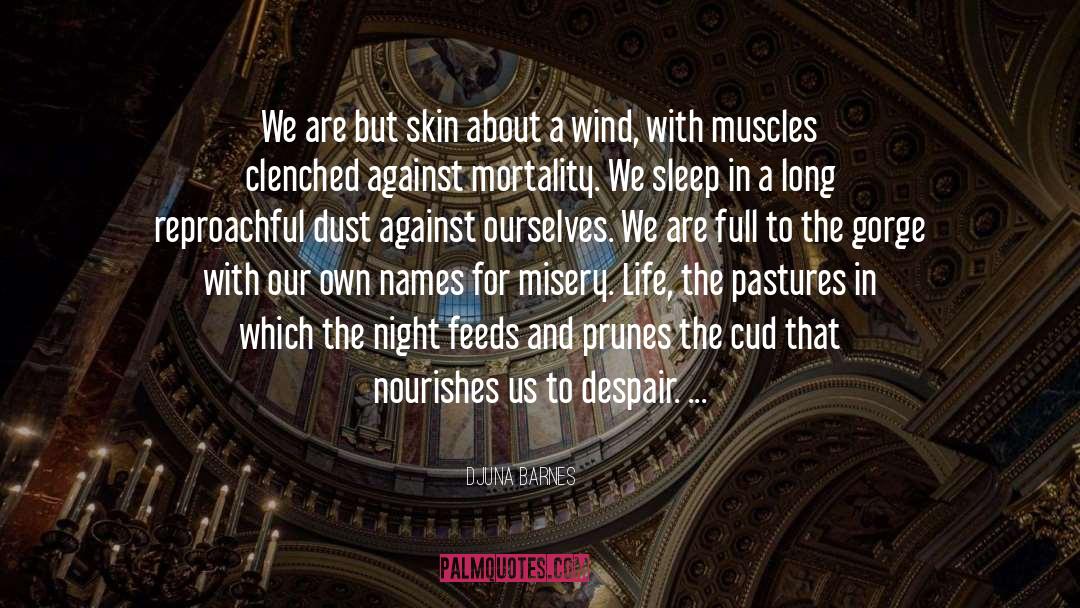 Djuna Barnes Quotes: We are but skin about