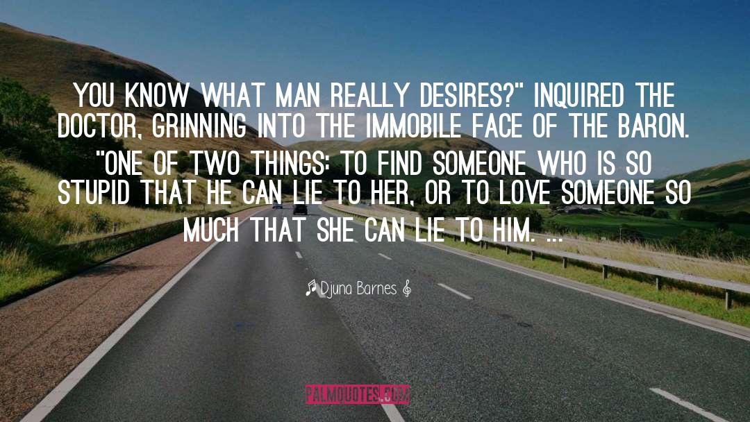 Djuna Barnes Quotes: You know what man really