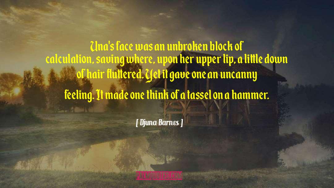 Djuna Barnes Quotes: Una's face was an unbroken