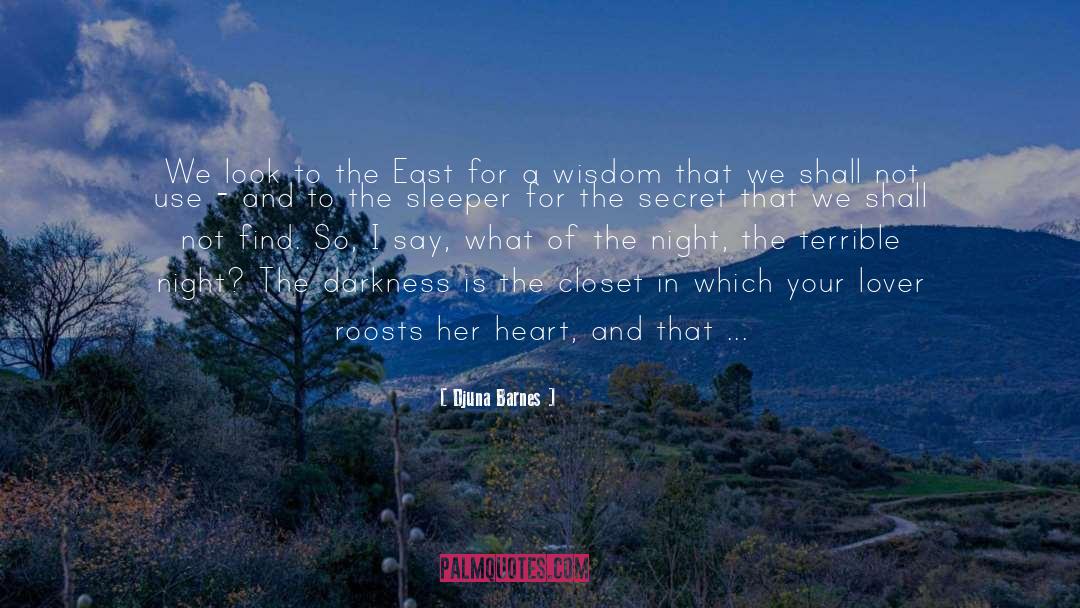 Djuna Barnes Quotes: We look to the East