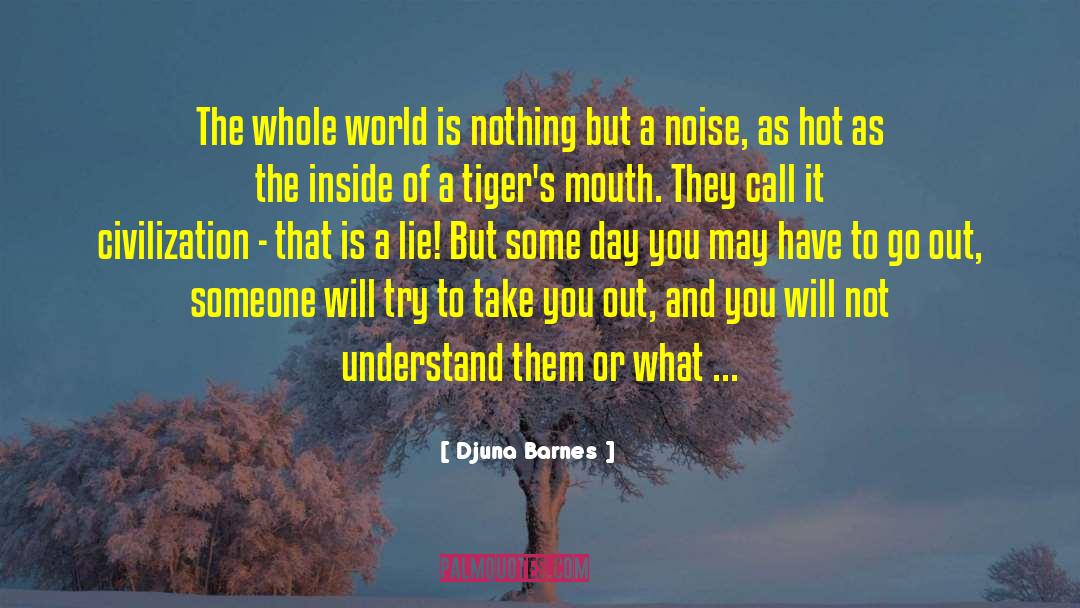 Djuna Barnes Quotes: The whole world is nothing