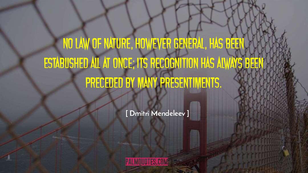 Dmitri Mendeleev Quotes: No law of nature, however