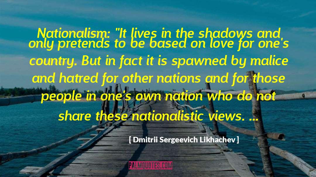 Dmitrii Sergeevich Likhachev Quotes: Nationalism: 