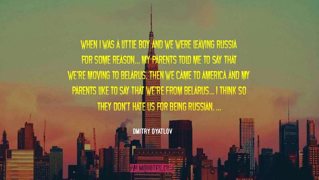 Dmitry Dyatlov Quotes: When I was a little