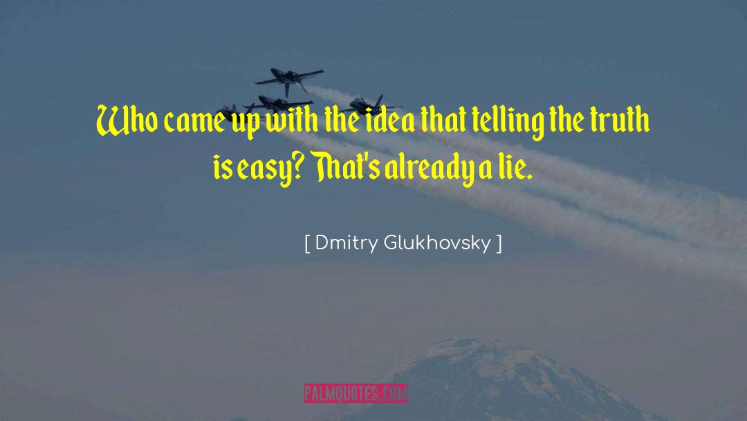 Dmitry Glukhovsky Quotes: Who came up with the